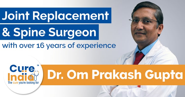 Dr. Om Prakash Gupta - Joint Replacement and Spine Surgeon